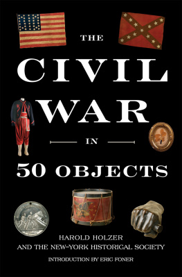 Harold Holzer The Civil War in 50 Objects