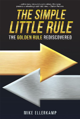 Mike Ellerkamp - The Simple Little Rule: The Golden Rule Rediscovered