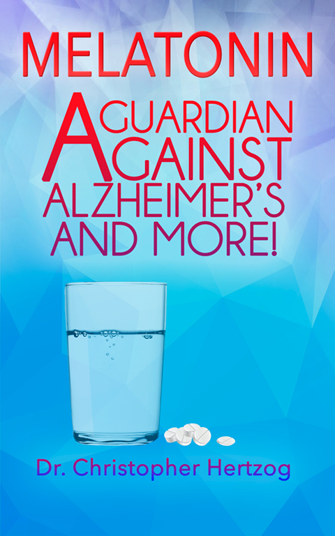 Copyright Melatonin A Guardian against Alzheimers and more 1st edition - photo 2