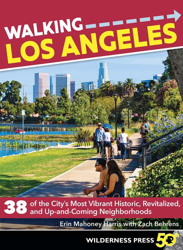 Walking Los Angeles 38 of the Citys Most Vibrant Historic Revitalized and - photo 1