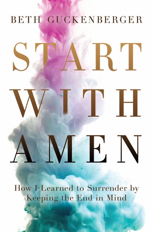 PRAISE FOR START WITH AMEN From the first to the last pages of Start with - photo 1