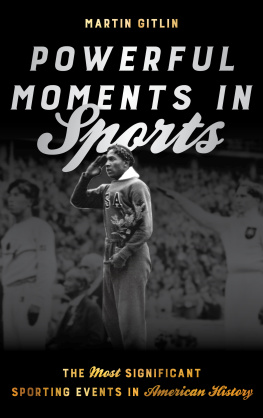 Martin Gitlin - Powerful Moments in Sports: The Most Significant Sporting Events in American History