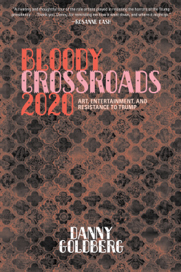 Danny Goldberg Bloody Crossroads 2020: Art, Entertainment, and Resistance to Trump