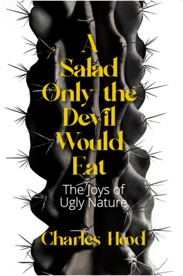 Charles Hood - A Salad Only the Devil Would Eat: The Joys of Ugly Nature