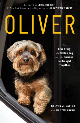 Steven J. Carino - Oliver: The True Story of a Stolen Dog and the Humans He Brought Together