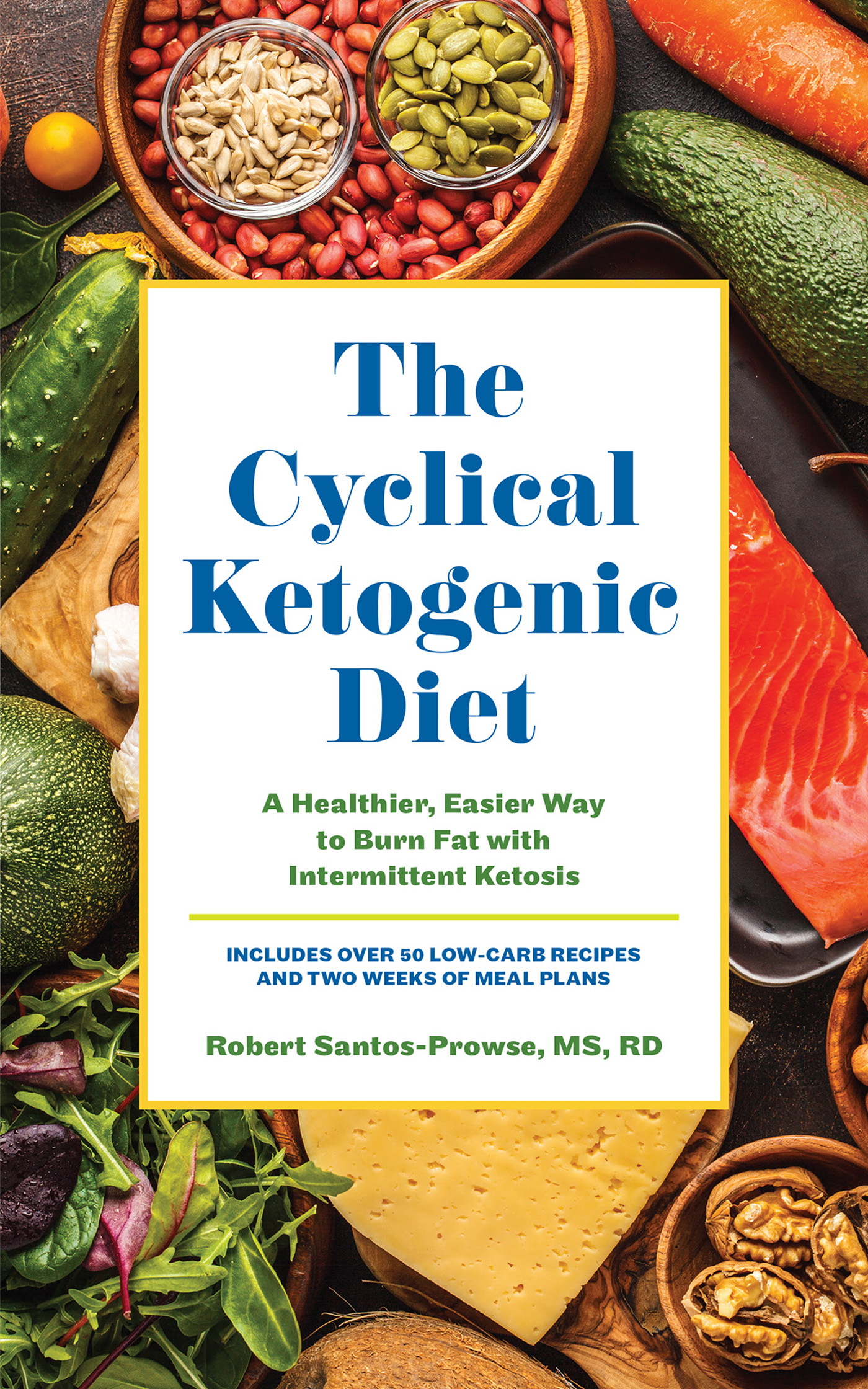 The Cyclical Ketogenic Diet A Healthier Easier Way to Burn Fat with - photo 1