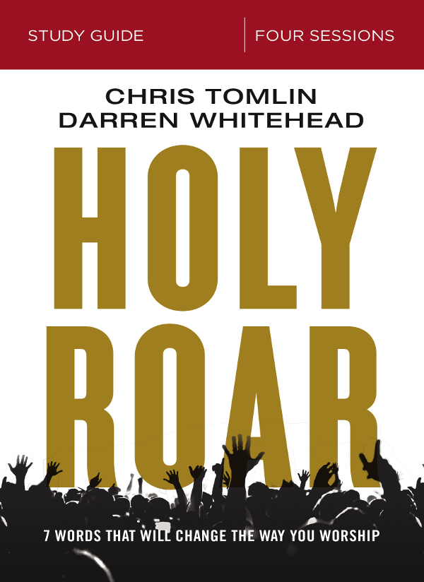 Holy Roar Study Guide 2019 by Chris Tomlin and Darren Whitehead All rights - photo 1