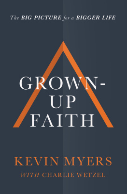 Kevin Myers - Grown-up Faith: The Big Picture for a Bigger Life