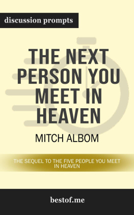 Sarah Fields Summary: Mitch Alboms the Next Person You Meet in Heaven: The Sequel to the Five People You Meet in Heaven