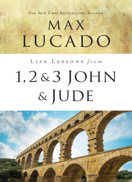 Max Lucado Life Lessons from 1, 2, 3 John and Jude: Living and Loving by Truth