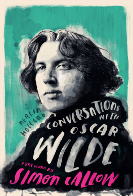 Merlin Holland Conversations with Wilde: A Fictional Dialogue Based on Biographical Facts