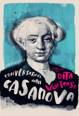 Derek Parker Conversations with Casanova: A Fictional Dialogue Based on Biographical Facts