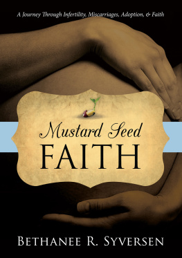 Bethanee Syversen - Mustard Seed Faith: A Journey through Infertility, Miscarriages, Adoption, and Faith