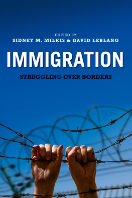 Sidney M. Milkis - Immigration: Struggling Over Borders