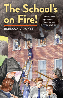 Rebecca C. Jones - The Schools on Fire!: A True Story of Bravery, Tragedy, and Determination