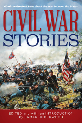 Lamar Underwood - Civil War Stories: 40 of the Greatest Tales about the War Between the States