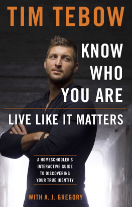 Tim Tebow Know Who You Are, Live Like It Matters: A Guided Journal for Discovering Your True Identity