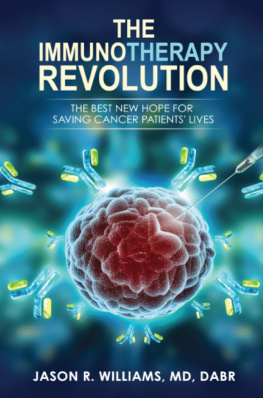 Jason R. Williams The Immunotherapy Revolution: The Best New Hope For Saving Cancer Patients Lives