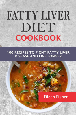 Eileen Fisher - Fatty Liver Diet Cookbook: 100 Recipes To Fight Fatty Liver Disease And Live Longer