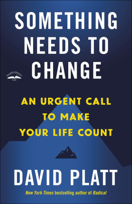 David Platt - Something Needs to Change: An Urgent Call to Make Your Life Count