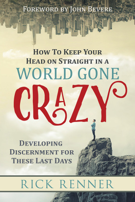 Rick Renner - How to Keep Your Head on Straight in a World Gone Crazy: Developing Discernment for These Last Days