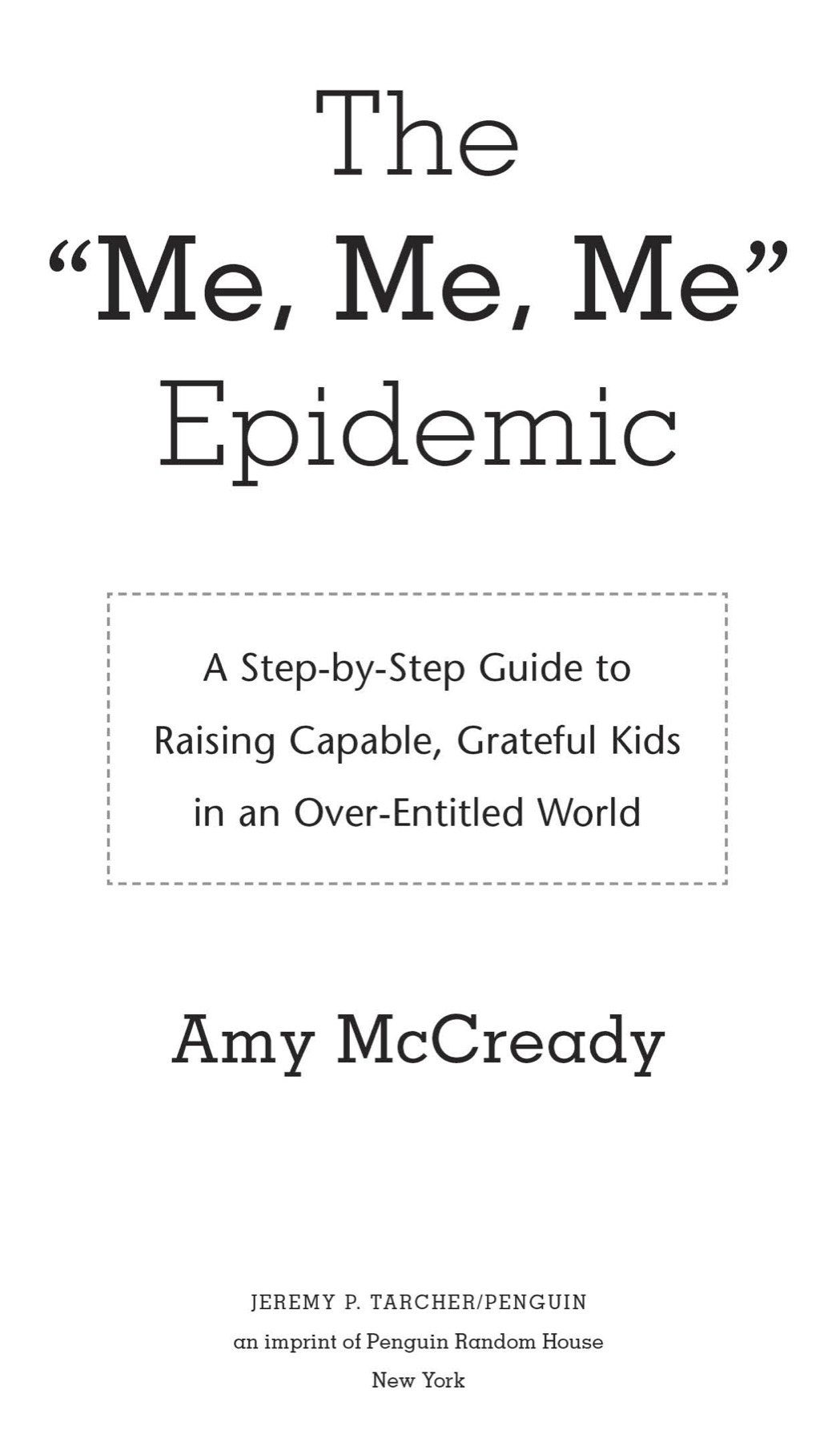 The Me Me Me Epidemic A Step-by-Step Guide to Raising Capable Grateful Kids in an Over-Entitled World - image 2