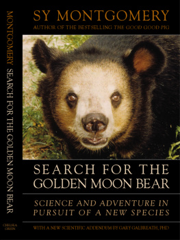 Sy Montgomery - Search for the Golden Moon Bear: Science and Adventure in Pursuit of a New Species