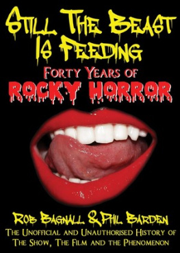 Rob Bagnall - Still the Beast is Feeding: The definitive guide to everything you need to know about the first 40 years of The Rocky Horror Show phenomenon, on both stage and screen.