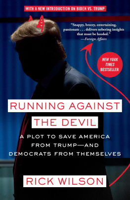 Rick Wilson Running Against the Devil: A Republican Strategists Plot to Save America from Trump— and the Democrats from Themselves