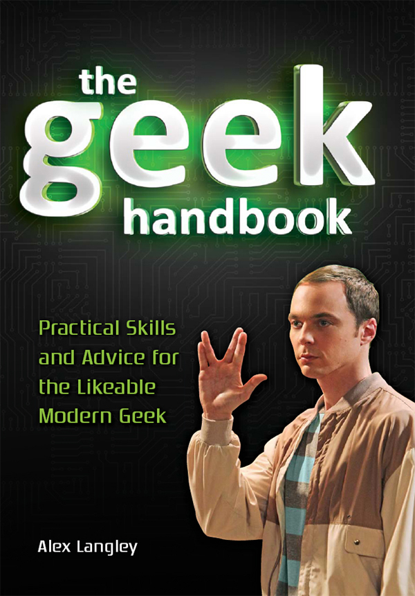 the geek handbook Practical Skills and Advice for the Likeable Modern Geek - photo 1