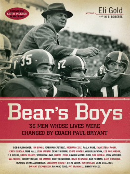 Eli Gold - Bears Boys: Thirty-Six Men Whose Lives Were Changed by Coach Paul Bryant