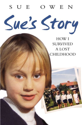 Sue Owen - Sues Story: How I Survived a Lost Childhood