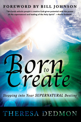 Theresa Dedmon Born to Create: Stepping Into Your Supernatural Destiny