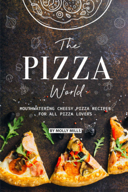 Molly Mills - The Pizza World: Mouthwatering Cheesy Pizza Recipes for All Pizza Lovers