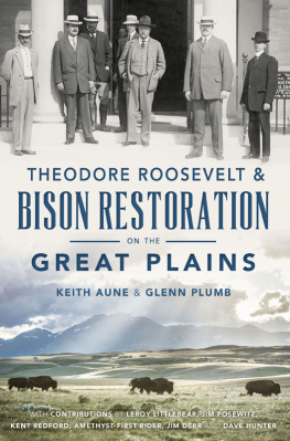 Keith Aune Theodore Roosevelt & Bison Restoration on the Great Plains