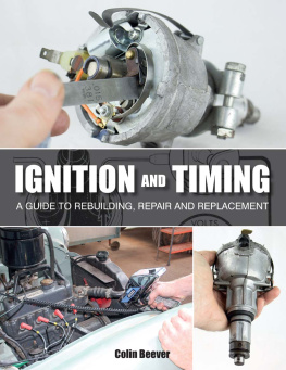 Colin Beever - Ignition and Timing: A Guide to Rebuilding, Repair and Replacement