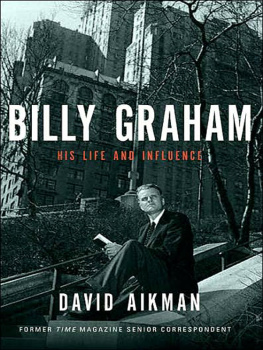 David Aikman Billy Graham: His Life and Influence