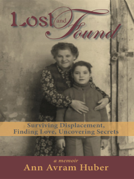 Ann Huber Lost and Found: Surviving Displacement, Finding Love, Uncovering Secrets