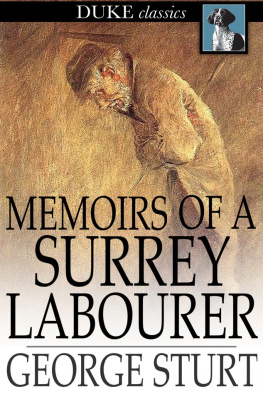 George Sturt Memoirs of a Surrey Labourer: A Record of the Last Years of Frederick Bettesworth