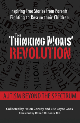 Helen Conroy - The Thinking Moms Revolution: Autism beyond the Spectrum: Inspiring True Stories from Parents Fighting to Rescue Their Children