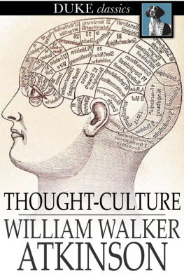 William Walker Atkinson Thought-Culture: Or Practical Mental Training