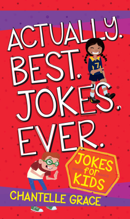 Chantelle Grace Actually Best Jokes Ever: Joke Book for Kids