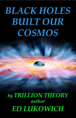 Ed Lukowich Black Holes Built Our Cosmos