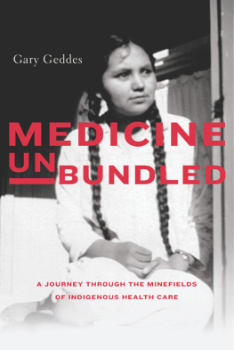 Gary Geddes Medicine Unbundled: A Journey through the Minefields of Indigenous Health Care