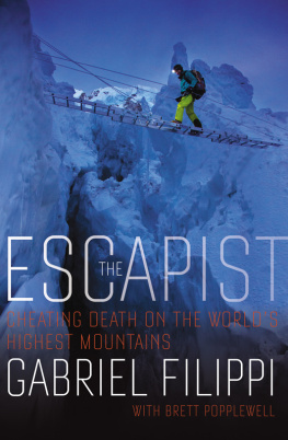 Gabriel Filippi - The Escapist: How One Man Cheated Death on the Worlds Highest Mountains