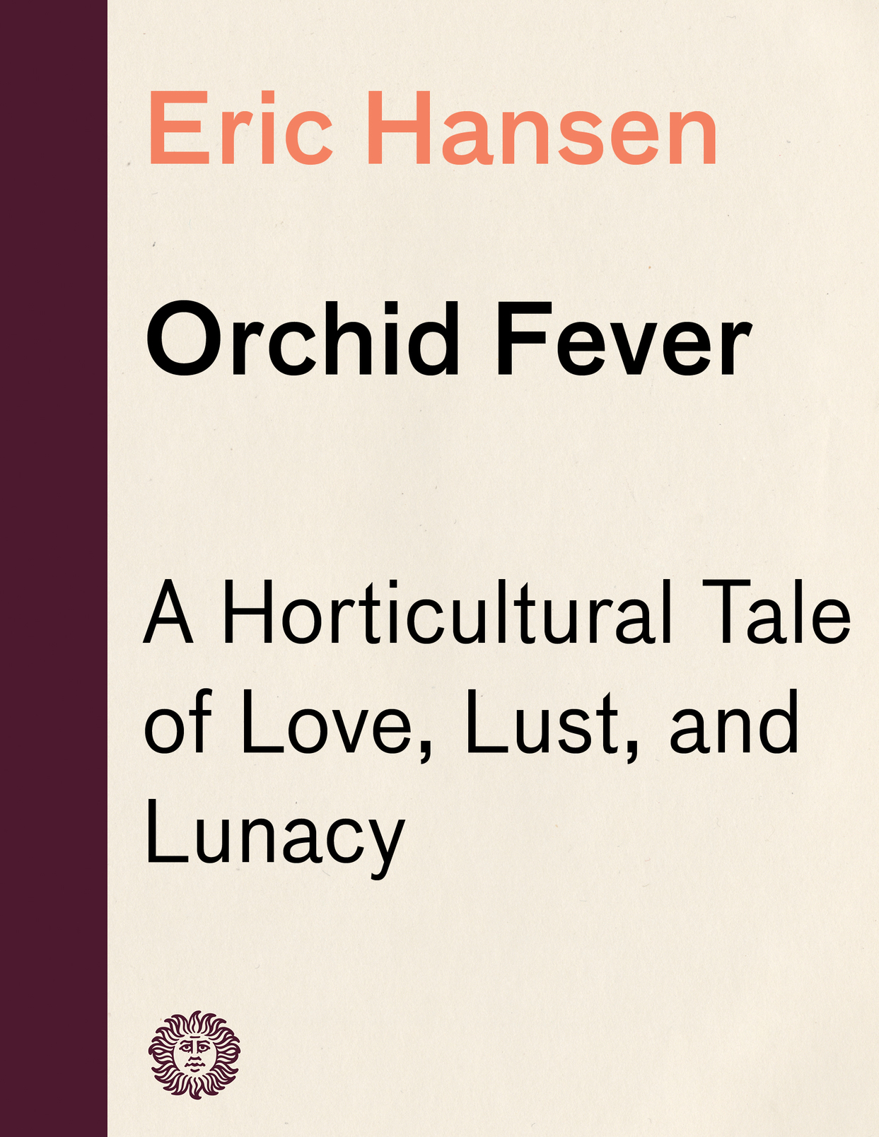 Acclaim for Eric Hansens ORCHID FEVER An extraordinary and well-told tale of - photo 1