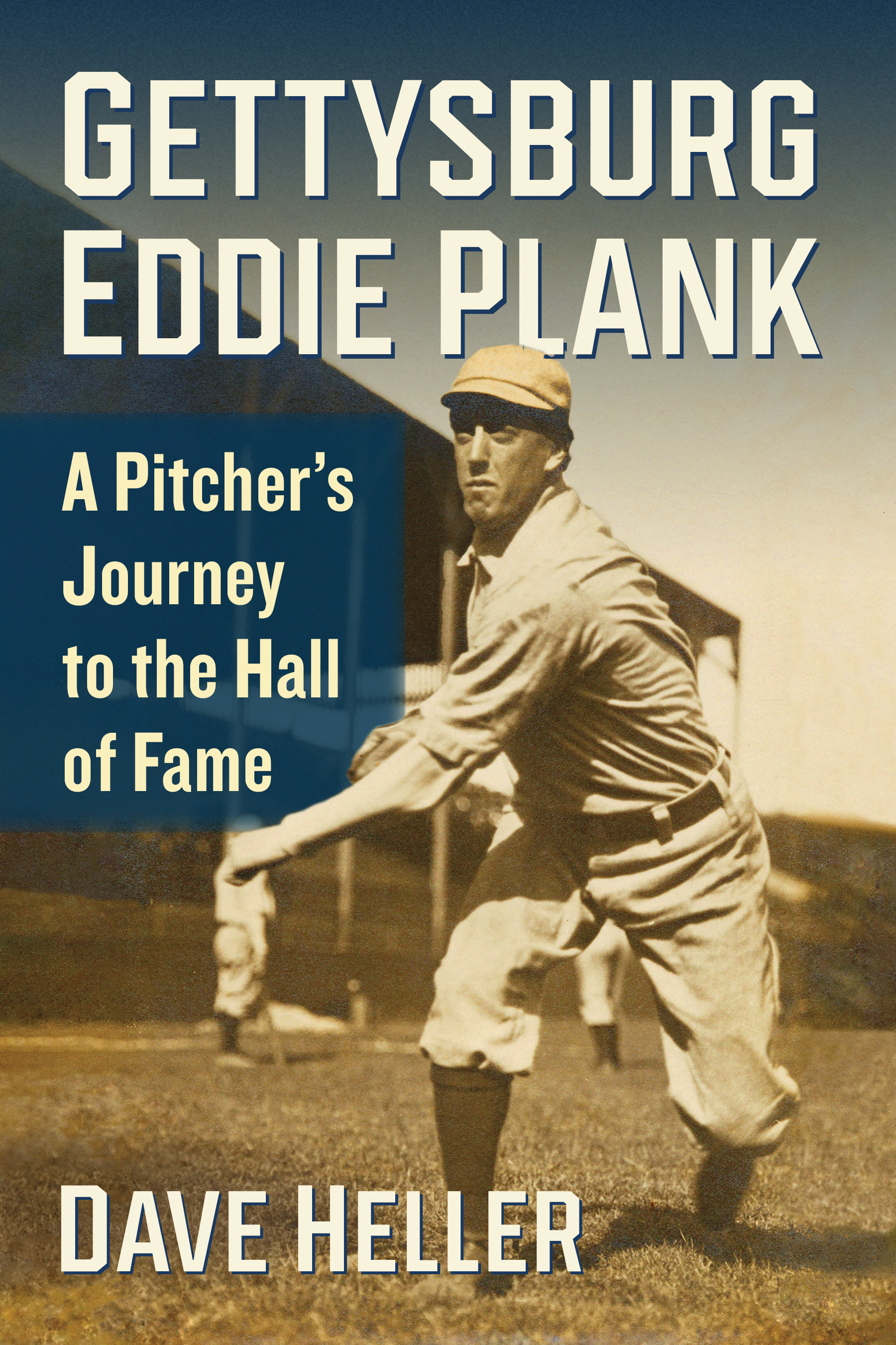 Gettysburg Eddie Plank Also by Dave Heller Ken Williams A Slugger in Ruths - photo 1