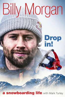 Billy Morgan - Drop In!: A Snowboarding Life