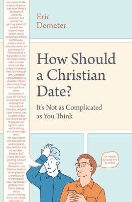 Eric Demeter - How Should a Christian Date?: Its Not as Complicated as You Think
