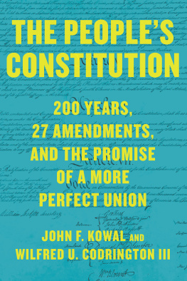 John F. Kowal The Peoples Constitution: 200 Years, 27 Amendments, and the Promise of a More Perfect Union